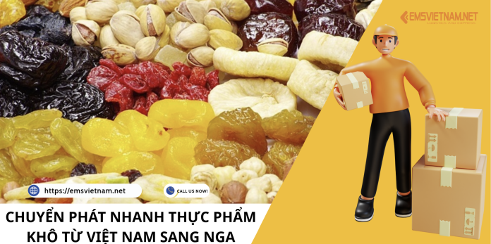 CHUYỂN PHÁT NHANH THỰC PHẨM KHÔ TỪ VIỆT NAM SANG NGA