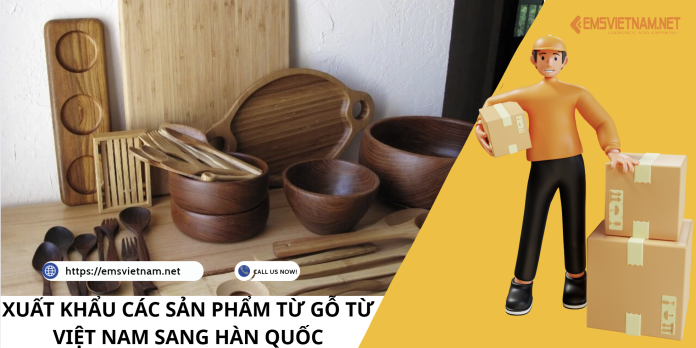 XUẤT KHẨU CÁC SẢN PHẨM TỪ GỖ TỪ VIỆT NAM SANG HÀN QUỐC