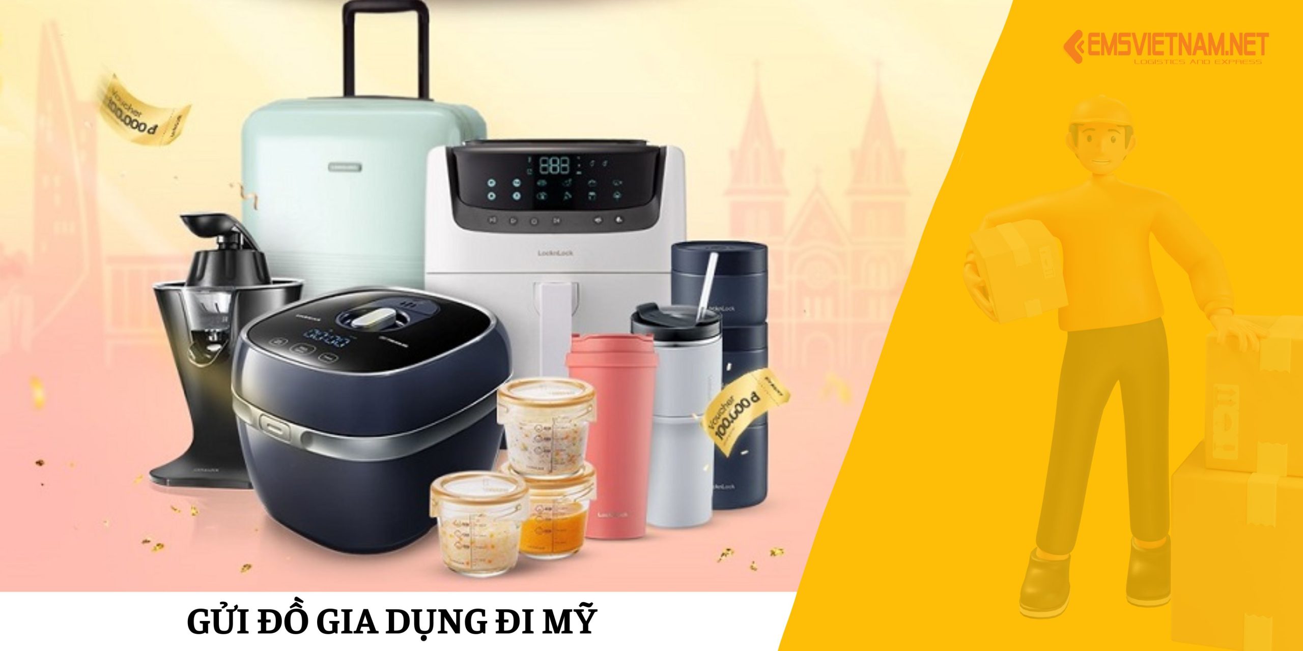 Gửi Đồ Gia Dụng Đi Mỹ Dễ Dàng, An Toàn Cùng EMSVIETNAM