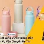Gửi Bình Giữ Nhiệt Sang Đức: Hướng Dẫn Chi Tiết & Dịch Vụ Vận Chuyển Uy Tín