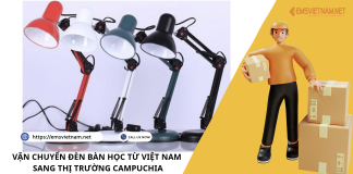 VẬN CHUYỂN ĐÈN BÀN HỌC TỪ VIỆT NAM SANG THỊ TRƯỜNG CAMPUCHIA VẬN CHUYỂN ĐÈN BÀN HỌC TỪ VIỆT NAM SANG THỊ TRƯỜNG CAMPUCHIA