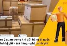Những lưu ý quan trọng khi gửi hàng đi quốc tế để tránh bị giữ – trả hàng – phát sinh phí Những lưu ý quan trọng khi gửi hàng đi quốc tế để tránh bị giữ – trả hàng – phát sinh phí