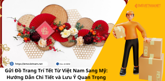 Gửi Đồ Trang Trí Tết Từ Việt Nam Sang Mỹ: Hướng Dẫn Chi Tiết và Lưu Ý Quan Trọng Gửi Đồ Trang Trí Tết Từ Việt Nam Sang Mỹ: Hướng Dẫn Chi Tiết và Lưu Ý Quan Trọng