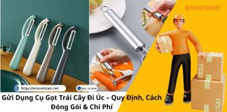 GỬI DỤNG CỤ GỌT TRÁI CÂY ĐI ÚC – QUY ĐỊNH, CÁCH ĐÓNG GÓI & CHI PHÍ GỬI DỤNG CỤ GỌT TRÁI CÂY ĐI ÚC - QUY ĐỊNH, CÁCH ĐÓNG GÓI & CHI PHÍ