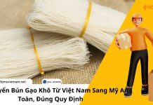 VẬN CHUYỂN BÚN GẠO KHÔ TỪ VIỆT NAM SANG MỸ AN TOÀN, ĐÚNG QUY ĐỊNH VẬN CHUYỂN BÚN GẠO KHÔ TỪ VIỆT NAM SANG MỸ AN TOÀN, ĐÚNG QUY ĐỊNH