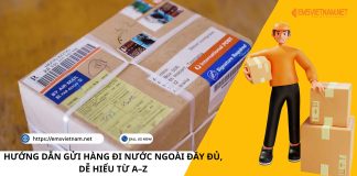HƯỚNG DẪN GỬI HÀNG ĐI NƯỚC NGOÀI ĐẦY ĐỦ, DỄ HIỂU TỪ A–Z HƯỚNG DẪN GỬI HÀNG ĐI NƯỚC NGOÀI ĐẦY ĐỦ, DỄ HIỂU TỪ A–Z