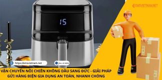 VẬN CHUYỂN NỒI CHIÊN KHÔNG DẦU SANG ĐỨC – GIẢI PHÁP GỬI HÀNG ĐIỆN GIA DỤNG AN TOÀN, NHANH CHÓNG VẬN CHUYỂN NỒI CHIÊN KHÔNG DẦU SANG ĐỨC - GIẢI PHÁP GỬI HÀNG ĐIỆN GIA DỤNG AN TOÀN, NHANH CHÓNG