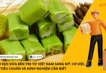 XUẤT KHẨU KẸO DỪA BẾN TRE TỪ VIỆT NAM SANG MỸ: CƠ HỘI, TIÊU CHUẨN VÀ KINH NGHIỆM CẦN BIẾT XUẤT KHẨU KẸO DỪA BẾN TRE TỪ VIỆT NAM SANG MỸ: CƠ HỘI, TIÊU CHUẨN VÀ KINH NGHIỆM CẦN BIẾT