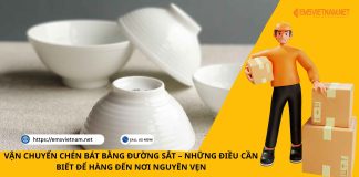 VẬN CHUYỂN CHÉN BÁT BẰNG ĐƯỜNG SẮT – NHỮNG ĐIỀU CẦN BIẾT ĐỂ HÀNG ĐẾN NƠI NGUYÊN VẸN VẬN CHUYỂN CHÉN BÁT BẰNG ĐƯỜNG SẮT – NHỮNG ĐIỀU CẦN BIẾT ĐỂ HÀNG ĐẾN NƠI NGUYÊN VẸN